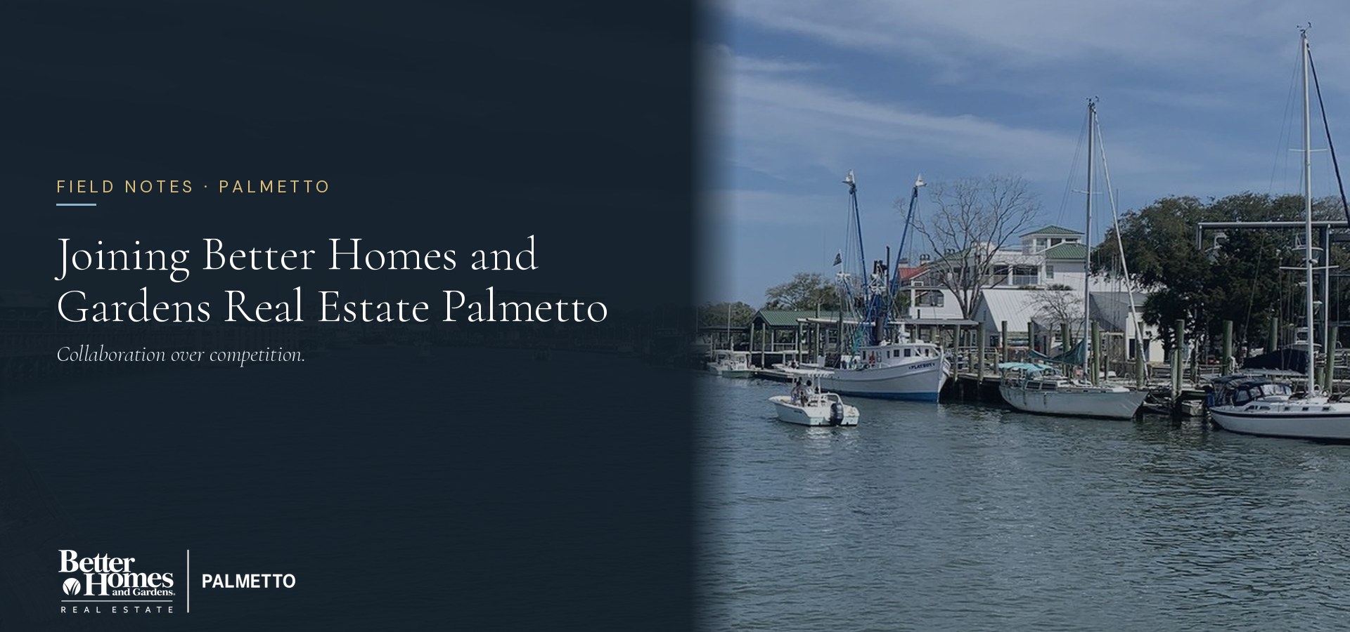 Shem Creek in Mount Pleasant, Field Notes banner for joining Better Homes and Gardens Real Estate Palmetto