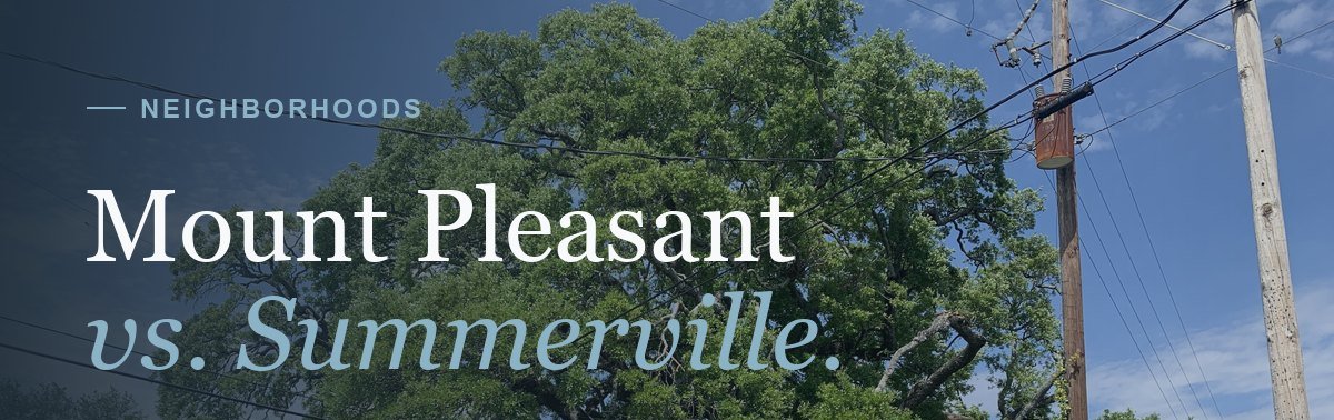 Mount Pleasant vs Summerville neighborhood comparison